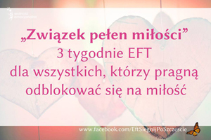 „Związek pełen miłości” – rundki EFT dla wszystkich, którzy pragną odblokować się na miłość. „Związek pełen miłości” – rundki EFT dla wszystkich, którzy pragną odblokować się na miłość.