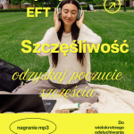Medytacja EFT „Szczęśliwość”